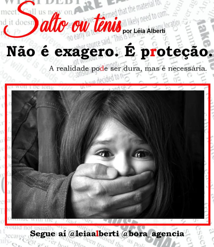 Não é exagero, é proteção